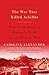 The War That Killed Achilles: The True Story of Homer's Iliad and the Trojan War