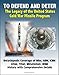 To Defend and Deter: The Legacy of the United States Cold War Missile Program - Encyclopedic Coverage of Nike, ABM, ICBM, Atlas, Titan, Minuteman, IRBM History with Comprehensive Details