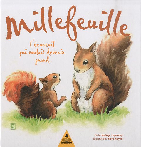 Millefeuille, l'écureuil qui voulait devenir grand by Nadège Lepeudry, Flora Huynh