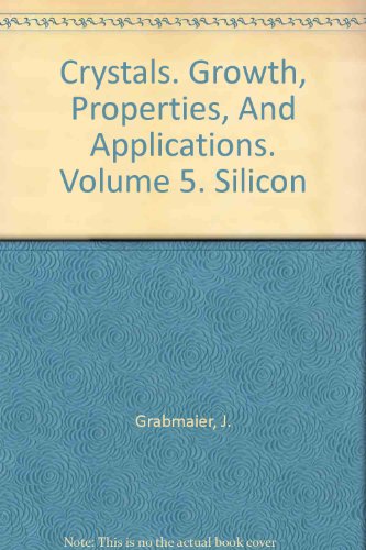 Crystals, Growth, Properties, and Applications: Volume 5, Silicon.