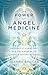 The Power of Angel Medicine: Energetic Exercises and Techniques to Activate Divine Healing