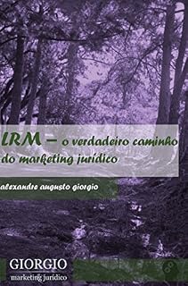 Livro LRM: o verdadeiro caminho do marketing jurídico