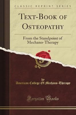 Text-Book of Osteopathy: From the Standpoint of Mechano-Therapy (Classic Reprint)