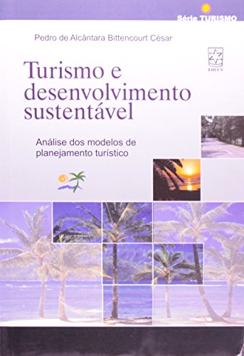 Livro Turismo E Desenvolvimento Sustentável. Análise Dos Modelos De Planejamento Turístico