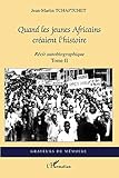 Quand les jeunes Africains créaient l'histoire: Récit autobiographique Tome II (French Edition) by