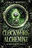 Clockwork Alchemist (The Thief's Apprentice Book 1) by Sara C. Roethle