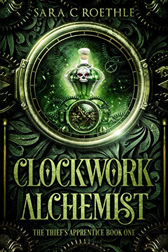 Clockwork Alchemist (The Thief's Apprentice Book 1) by Sara C. Roethle