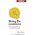 Slicing Pie Handbook: Perfectly Fair Equity Splits for Bootstrapped Startups (Mike Moyer's Virtual Dojo)