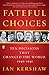 Fateful Choices: Ten Decisions That Changed the World, 1940-1941