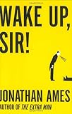 Wake Up, Sir!: A Novel