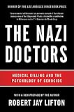 The Nazi Doctors: Medical Killing and the Psychology of Genocide by