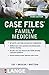 Case Files Family Medicine, Third Edition (LANGE Case Files)