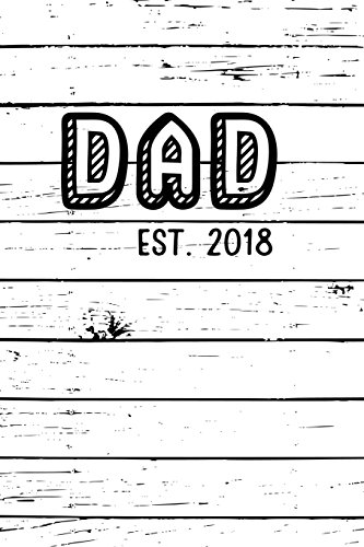 [D.o.w.n.l.o.a.d] Dad Est. 2018: New Dad Journal Wood Pattern Notebook Gift for Father's Day Baby Shower Expecting Fat<br />W.O.R.D