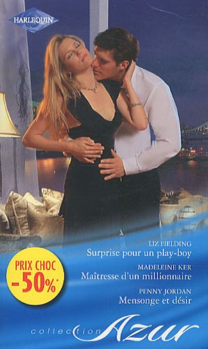 Surprise pour un play-boy ; Maîtresse d'un millionnaire ; Mensonge et désir