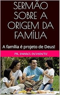 Livro Sermão sobre a origem da família: a família é projeto de Deus
