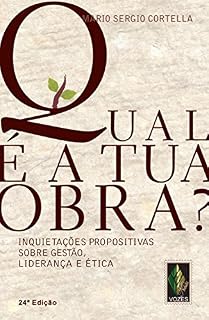 Livro Qual é a tua obra?: Inquietações propositivas sobre gestão, liderança e ética