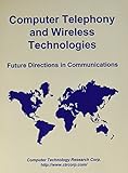 Computer Telephony and Wireless Technologies: Future Directions in Communications by 