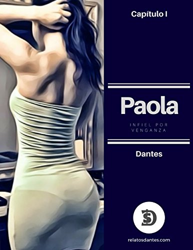[READ] Paola Capítulo I: Infiel por Venganza (Spanish Edition) RAR