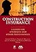 Construction Insurance: A Guide for Attorneys and Other Professionals
