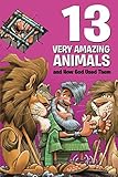 13 Very Amazing Animals and How God Used Them by Keefer