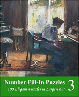 Number Fill In Puzzles 3 100 Elegant Puzzles In Large Print - 