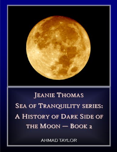 Jeanie Thomas - Sea of Tranquility series: a History of Darkside of the Moon - Book 2 (Sea of Tranquility: a History of Darkside of the Moon)