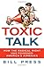 Toxic Talk: How the Radical Right Has Poisoned America's Airwaves - Book by Bill Press