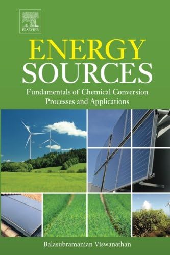 Energy Sources: Fundamentals of Chemical Conversion Processes and Applications