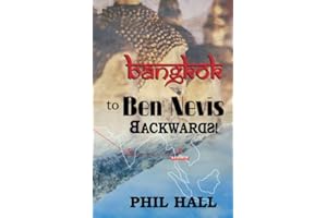 Bangkok To Ben Nevis Backwards!: How not to emigrate! (Thailand)