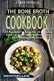 The Bone Broth Cookbook: 25 Essential to Lose Up 15 Pounds, Firm up Your Skin, Reverse Grey Hair and Improve Health