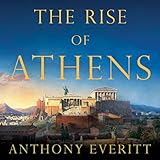 The Rise of Athens: The Story of the World's Greatest Civilization by 