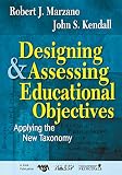Designing and Assessing Educational Objectives: Applying the New Taxonomy