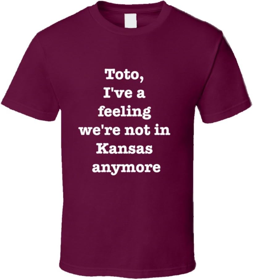 Toto I've A Feeling We're not in Kansas Anymore Unisex T-Shirt M Burgundy
