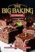 The Big Baking Cookbook: Recipes to Help You Become an Amazing Baker! by Anthony Boundy