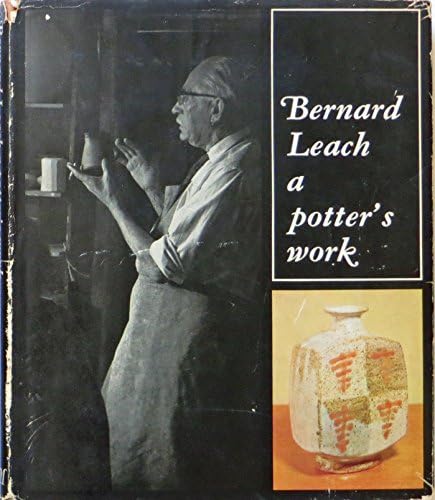 Bernard Leach A Potter's Work 作品集 A Potter's Book: Bernard Leach: Amazon.com: Books