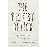 The Pietist Option: Hope for the Renewal of Christianity