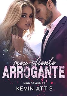 Livro Meu Cliente Arrogante: (Livro Único)