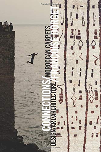 Connections: Moroccan Carpets/Art/Architecture/Design (English and French Edition)