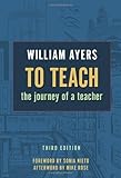 To Teach: The Journey of a Teacher 3rd Edition, William Ayers, 0807750638