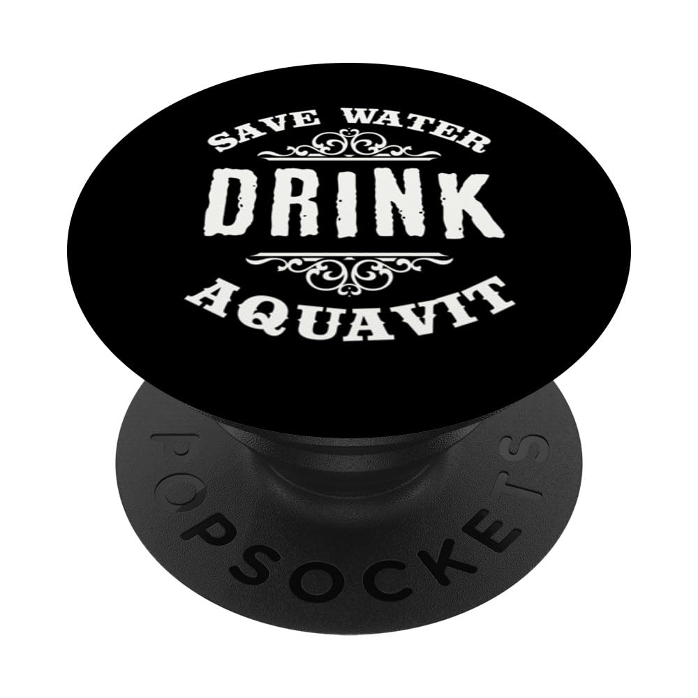Save Water Drink Aquavit Funny Drinking PopSockets Swappable PopGrip