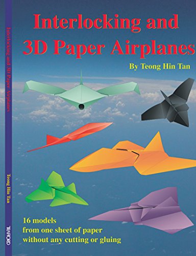 Interlocking And 3d Paper Airplanes 16 Models From One Sheet Of Paper