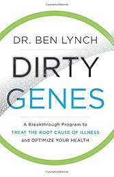 Dirty Genes: A Breakthrough Program to Treat the Root Cause of Illness and Optimize Your Health