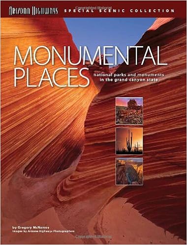 Monumental Places National Parks And Monuments In The Grand Canyon State Gregory Mcnamee 9781932082784 Amazon Com Books