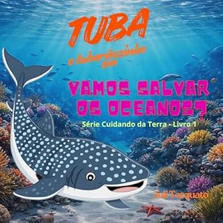 Livro Tuba, o tubarãozinho em: Vamos salvar os oceanos (Cuidando da Terra Livro 1)