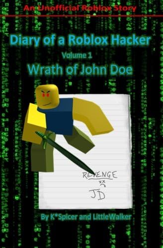 Diary of a Roblox Hacker: Wrath of John Doe: Volume 1 (Roblox Hacker Diaries)