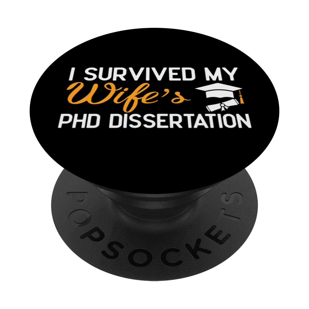 I Survived My Wife's PhD Dissertation is PhD Graduate Gifts PopSockets Swappable PopGrip