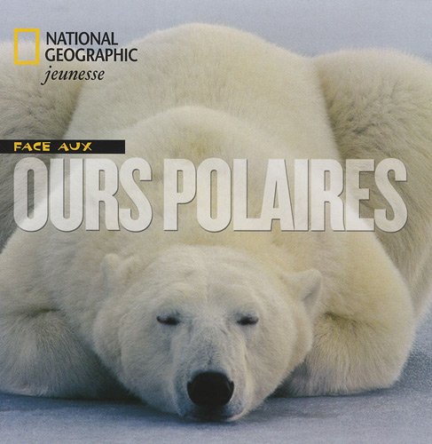 Face aux ours polaires (French Edition) by ELIZABETH CARNEY NORBERT ROSING