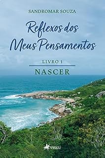 Livro Reflexos dos Meus Pensamentos: Livro 1 : NASCER
