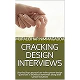 CRACKING DESIGN INTERVIEWS: Step-by-Step approach to solve system design questions in technical interviews along with sample solutions