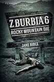 Z-Burbia 6: Rocky Mountain Die (Volume 6)
